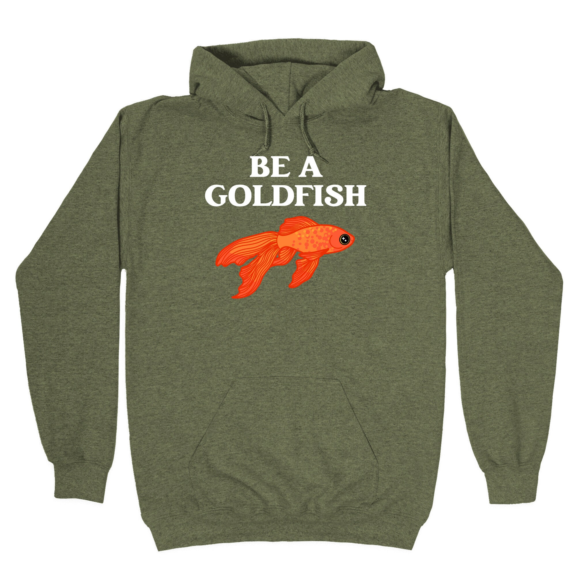 Be A Goldfish Hoodie